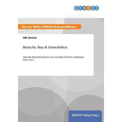 Branche Bau & Immobilien, Taschenbuch von GBI Genios, GRIN, 978-3-7379-6097-7