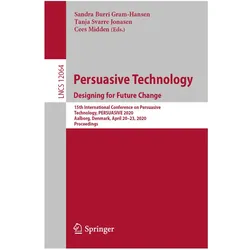 Persuasive Technology. Designing for Future Change, Fachbücher von Tanja, Cees, Herausgeber Sandra Burri Gram-Hansen, Herausgeber Midden, Herausgeber Svarre Jonasen, Herausgeber Tanja Svarre Jonasen, Herausgeber Cees Midden