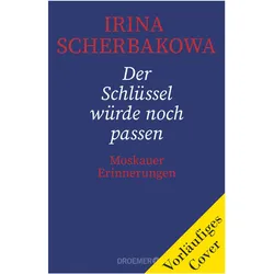 Der Schlüssel würde noch passen, Biografien von Irina Scherbakowa