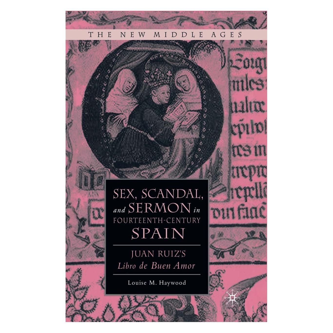 Palgrave Macmillan Sex, Scandal, and Sermon in Fourteenth-Century Spain (Englisch, Hardcover, Louise M. Haywood) (9781403977557)