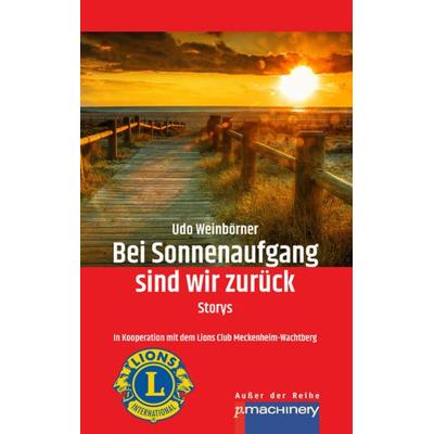 Bei Sonnenaufgang sind wir zurück, Taschenbuch von Udo Weinbörner, P.machinery, 978-3-95765-251-5