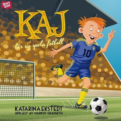 Kaj lär sig spela fotboll - Katarina Ekstedt, Audio, 9789178019281