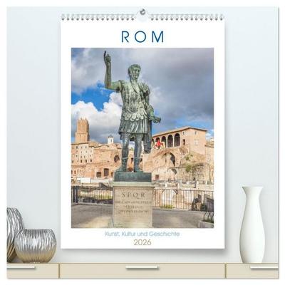 Rom - Kunst, Kultur und Geschichte (hochwertiger Premium Wandkalender 2026 DIN A2 hoch), Kunstdruck in Hochglanz