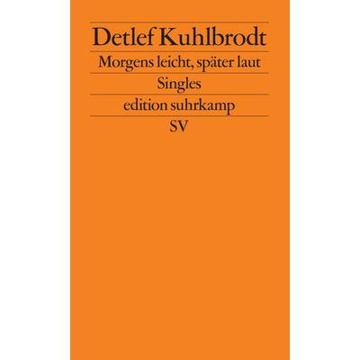 Morgens leicht, später laut, Taschenbuch von Detlef Kuhlbrodt, Suhrkamp, 978-3-518-12517-5