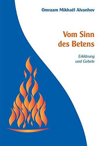 Aïvanhov, Omraam Mikhaël - Vom Sinn des Betens: Erklärung und Gebete - Preis vom 09.10.2026 07:28:09 h