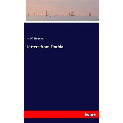 Letters from Florida, Taschenbuch von H. W. Beecher, Hansebooks, 978-3-337-96819-9