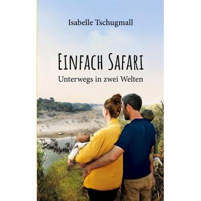 Einfach Safari, Taschenbuch von Isabelle Tschugmall, BoD – Books on Demand, 978-3-8192-4961-7