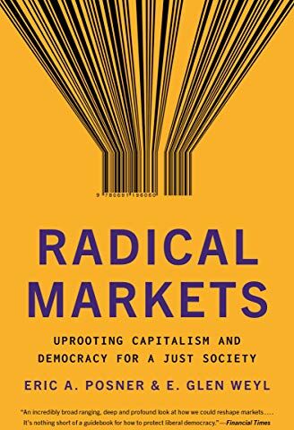 Posner, Eric A. - Radical Markets: Uprooting Capitalism and Democracy for a Just Society - Preis vom 10.10.2026 11:48:34 h