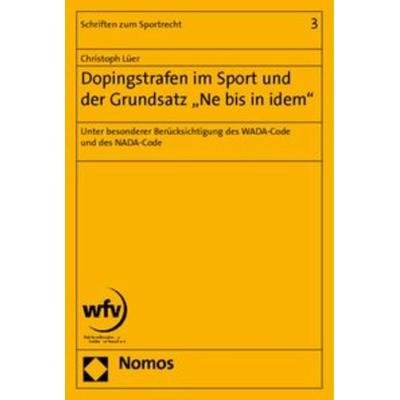 Dopingstrafen im Sport und der Grundsatz 'Ne bis in idem'; Taschenbuch von Christoph Lüer, Nomos, 978-3-8329-2201-6