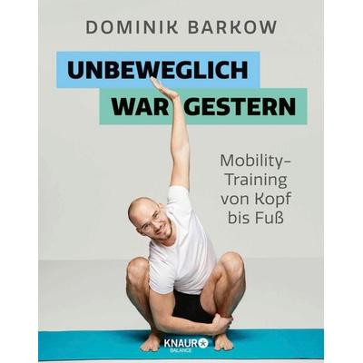 Unbeweglich war gestern, Taschenbuch von Dominik Barkow, Knaur Balance, 978-3-426-67635-6