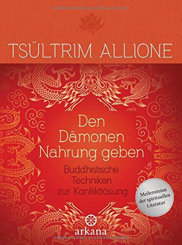 Tsultrim Allione - Den Dämonen Nahrung geben: Buddhistische Techniken zur Konfliktlösung - Preis vom 09.10.2026 07:28:09 h