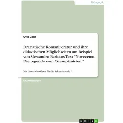 Dramatische Romanliteratur und ihre didaktischen Möglichkeiten am Beispiel von Alessandro Baricco..., Schulbücher von Otto Zorn