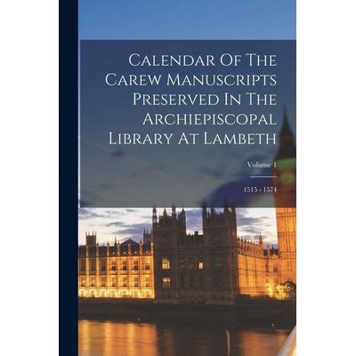 Calendar Of The Carew Manuscripts Preserved In The Archiepiscopal Library At Lambeth, Taschenbuch von Anonymous, Creative Media Partners, LLC,