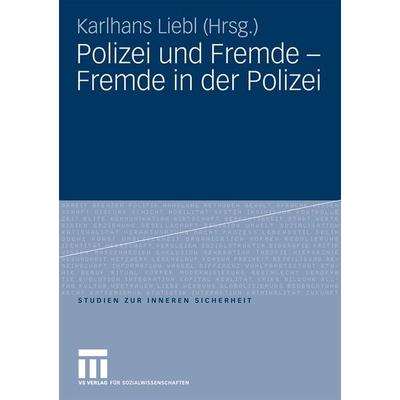 Polizei und Fremde - Fremde in der Polizei, Taschenbuch von Karlhans Liebl, VS Verlag für Sozialwissenschaften, 978-3-531-15987-4
