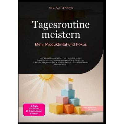 Tagesroutine meistern: Mehr Produktivität und Fokus, Taschenbuch von Ino A.I. Saage, Epubli, 978-3-565-53119-6