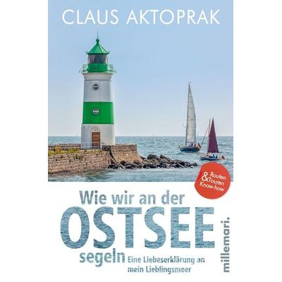 Wie wir an der Ostsee segeln, Taschenbuch von Claus Aktoprak, Millemari., 978-3-96706-044-7