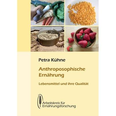 Anthroposophische Ernährung, Taschenbuch von Petra Kühne, Arbeitskreis f. Ernährungsforschung, 978-3-922290-38-4