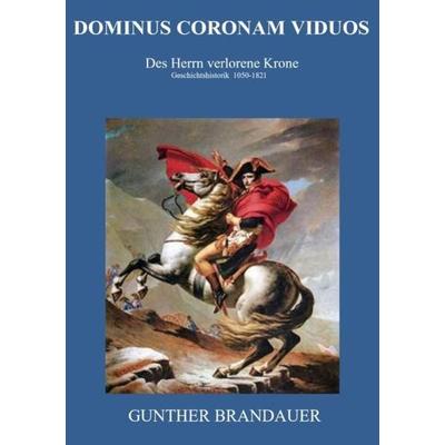 Dominus Corona Viduos, Taschenbuch von Gunther Brandauer, Epubli, 978-3-7529-4452-5