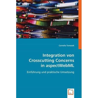 Tomasek, C: Integration von Crosscutting Concerns in aspectW, Taschenbuch von Cornelia Tomasek, VDM, 978-3-639-02293-3