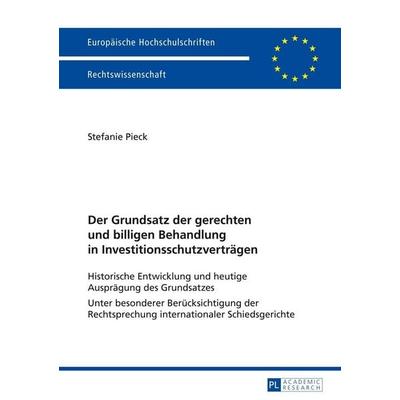Der Grundsatz der gerechten und billigen Behandlung in Investitionsschutzverträgen, Taschenbuch von Stefanie Pieck, Peter Lang GmbH, Internationaler