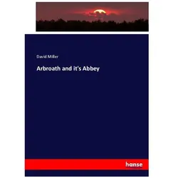 Arbroath and it's Abbey, Fachbücher von David Miller
