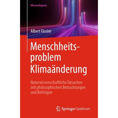 Menschheitsproblem Klimaänderung, Taschenbuch von Albert Fässler, Springer Berlin, 978-3-662-68541-9