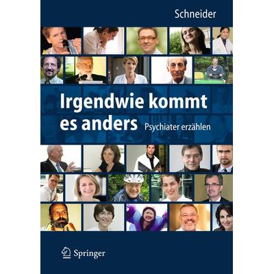 Irgendwie kommt es anders - Psychiater erzählen, Gebundene Ausgabe von , Springer Berlin, 978-3-642-20382-4