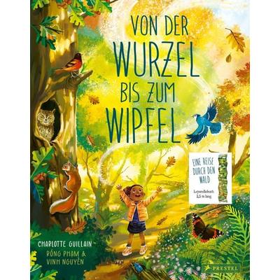 Von der Wurzel bis zum Wipfel, Gebundene Ausgabe von Charlotte Guillain,Rồng Phạm,Vinh Nguyễn, Prestel, 978-3-7913-7663-9