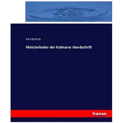 Meisterlieder der Kolmarer Handschrift, Fachbücher von Karl Bartsch