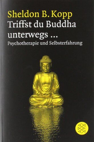 Kopp, Sheldon B. - Triffst du Buddha unterwegs...: Psychotherapie und Selbsterfahrung - Preis vom 05.10.2026 03:47:11 h