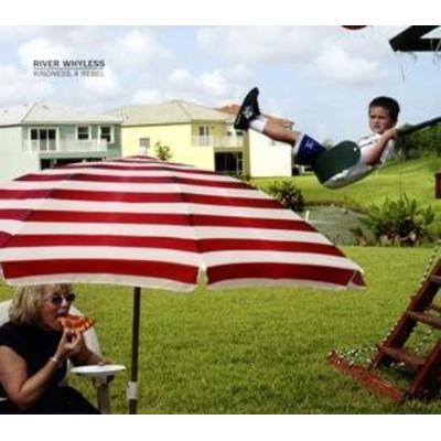 Kindness,A Rebel - River Whyless, CD