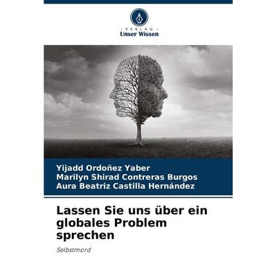 Lassen Sie uns über ein globales Problem sprechen, Taschenbuch von Yijadd Ordoñez Yaber,Marilyn Shirad Contreras Burgos,Aura Beatriz Castilla
