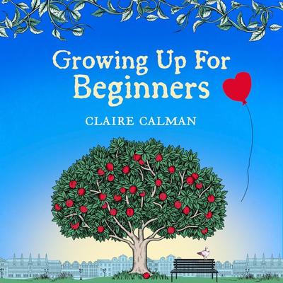 Growing Up For Beginners - Claire Calman, Audio, 9781838894986