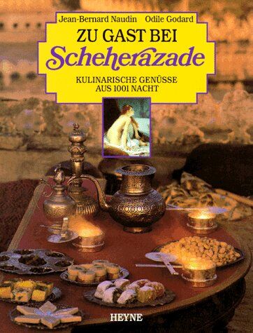 Jean-Bernard Naudin - Zu Gast bei Scheherazade. Kulinarische Genüsse aus 1001 Nacht - Preis vom 09.10.2026 07:28:09 h