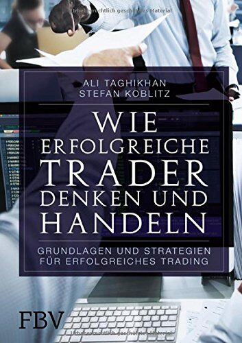 Ali Taghikhan - Wie erfolgreiche Trader denken und handeln: Grundlagen und Strategien für erfolgreiches Trading - Preis vom 30.09.2026 09:01:18 h