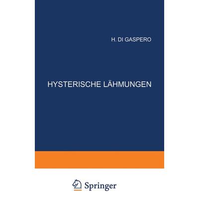 Hysterische Lähmungen, Taschenbuch von H. di Gaspero, Springer Berlin, 978-3-642-88904-2