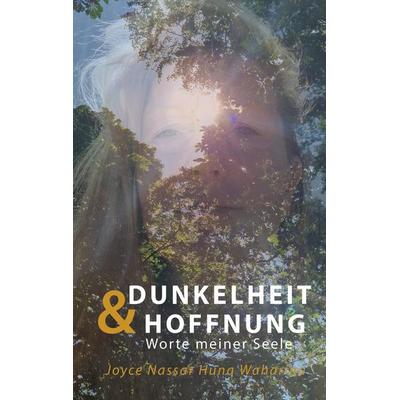 Dunkelheit & Hoffnung, Taschenbuch von Joyce Nassar Huna Waharina, Tredition, 978-3-384-04909-4