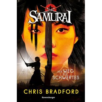Samurai, Band 2 - Der Weg des Schwertes, Taschenbuch von Chris Bradford, Ravensburger Verlag GmbH