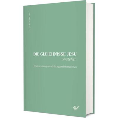 Die Gleichnisse Jesu verstehen, Gebundene Ausgabe von Dwight J. Pentecost, Christliche Verlagsgesellschaft, 978-3-86353-925-2