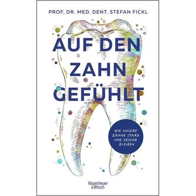 Auf den Zahn gefühlt, Taschenbuch von Stefan Fickl, Kiepenheuer & Witsch, 978-3-462-00391-8