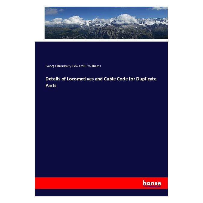 Hansebooks Details of Locomotives and Cable Code for Duplicate Parts (Deutsch, Edward H. Williams, George Burnham, 2016) (55858757)