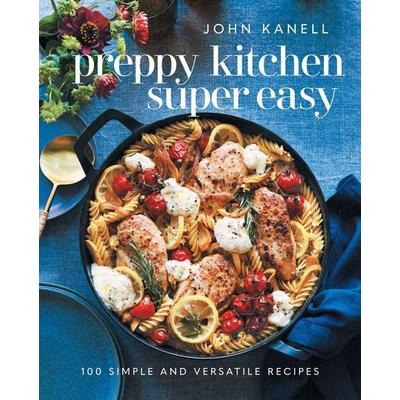 Preppy Kitchen Super Easy, Gebundene Ausgabe von John Kanell, HarperCollins, 978-1-66802-682-3