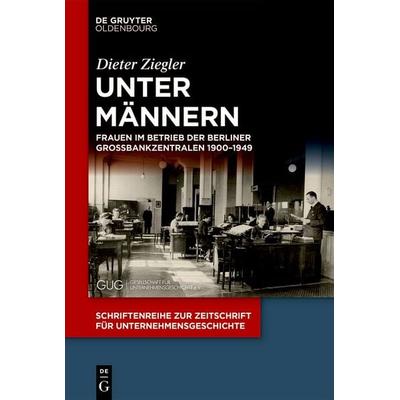 Unter Männern, Taschenbuch von Dieter Ziegler, De Gruyter Oldenbourg, 978-3-11-224827-0