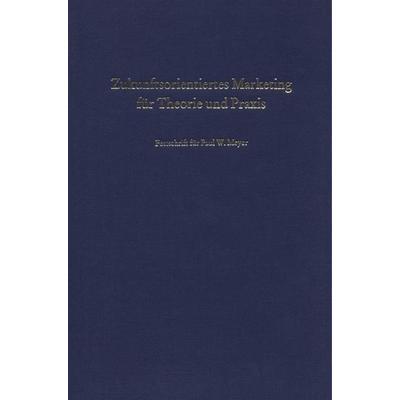 Zukunftsorientiertes Marketing für Theorie und Praxis., Gebundene Ausgabe von , Duncker & Humblot, 978-3-428-05651-4