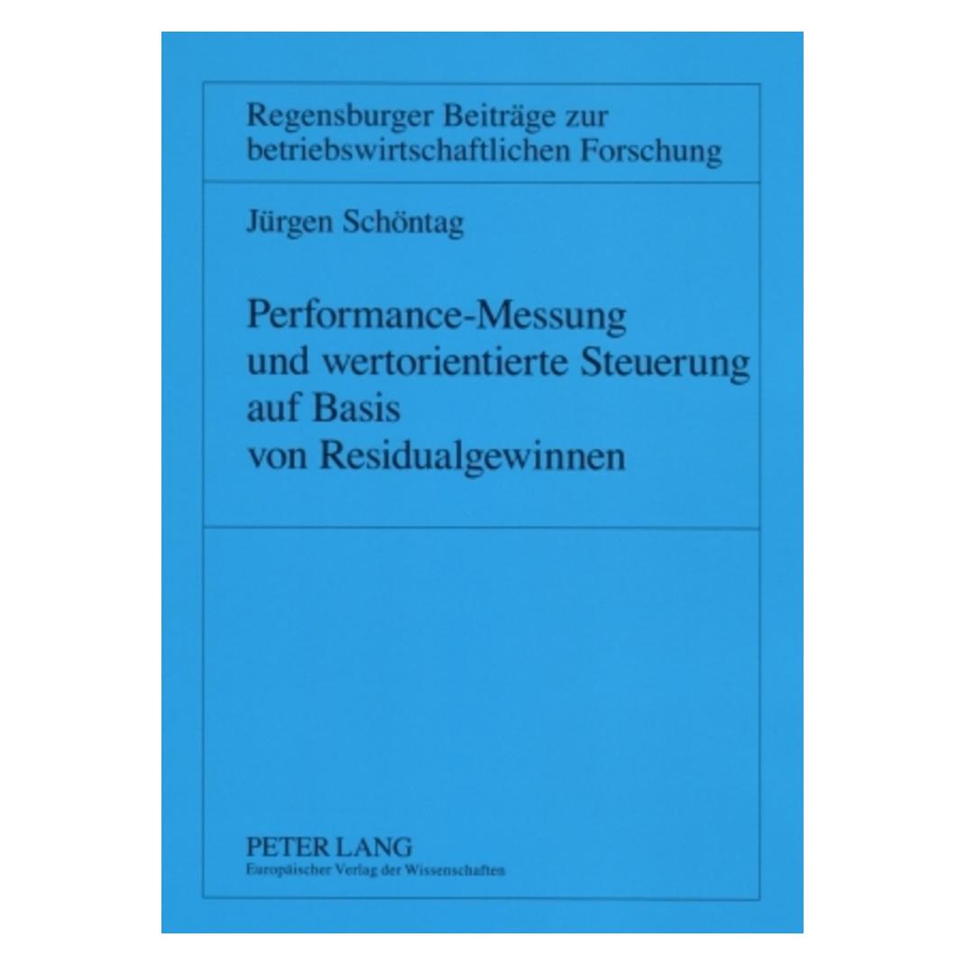 Peter Lang Performance-Messung und wertorientierte Steuerung auf Basis von Residualgewinnen (Deutsch, Softcover, Jürgen Schöntag) (7546155)