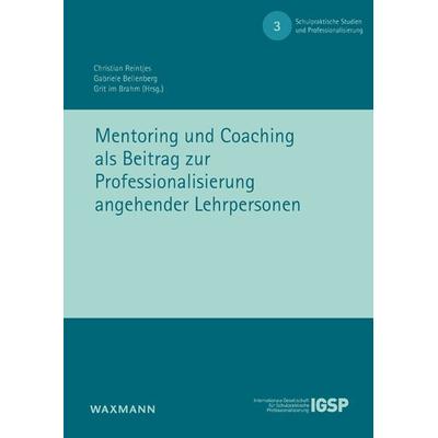 Mentoring und Coaching als Beitrag zur Professionalisierung angehender Lehrpersonen, Taschenbuch von , Waxmann Verlag GmbH, 978-3-8309-3894-1