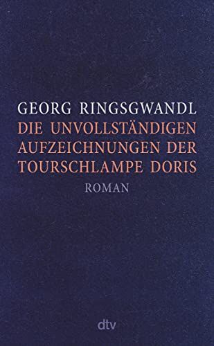 Georg Ringsgwandl - Die unvollständigen Aufzeichnungen der Tourschlampe Doris: Roman - Preis vom 11.10.2026 03:10:56 h