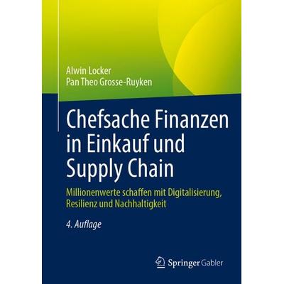 Chefsache Finanzen in Einkauf und Supply Chain, Gebundene Ausgabe von Alwin Locker,Pan Theo Grosse-Ruyken, Springer Fachmedien Wiesbaden GmbH,