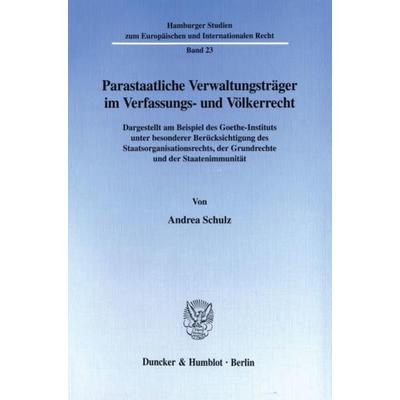 Parastaatliche Verwaltungsträger im Verfassungs- und Völkerrecht., Taschenbuch von Andrea Schulz, Duncker & Humblot, 978-3-428-09902-3