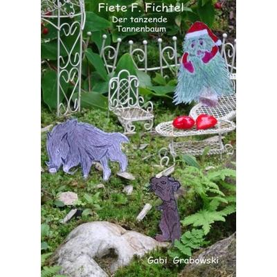 Fiete F. Fichtel, der tanzende Tannenbaum, Taschenbuch von Gabi Grabowski, Epubli, 978-3-7418-4060-9